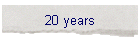 20 years