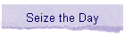 Seize the Day