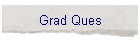 Grad Ques